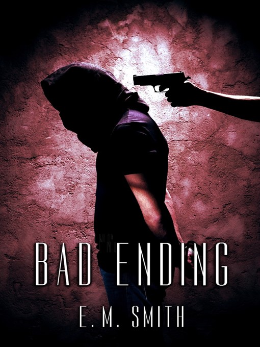 Title details for Bad Ending (Agent Juliet #5) by E. M. Smith - Available
